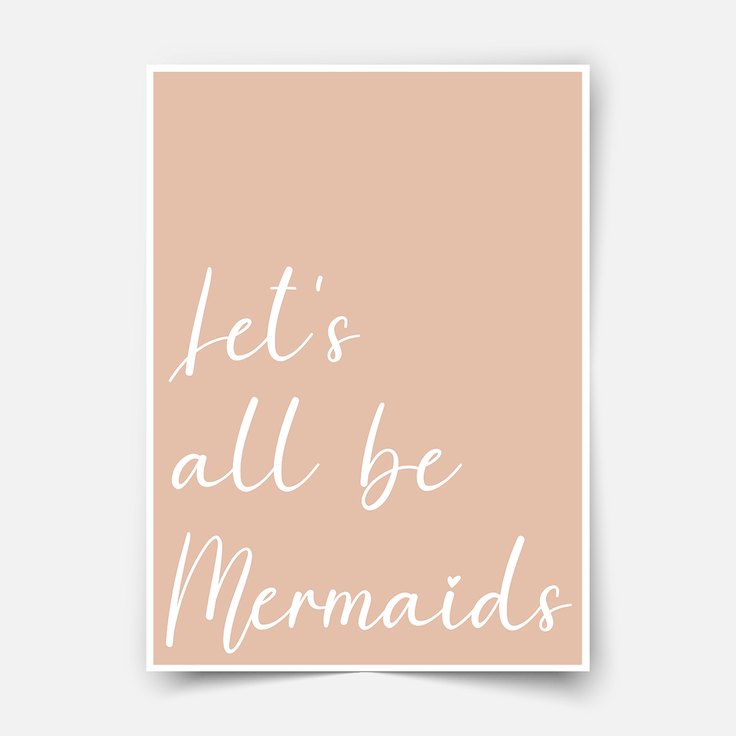 Let's all be mermaids - Fine Art Print