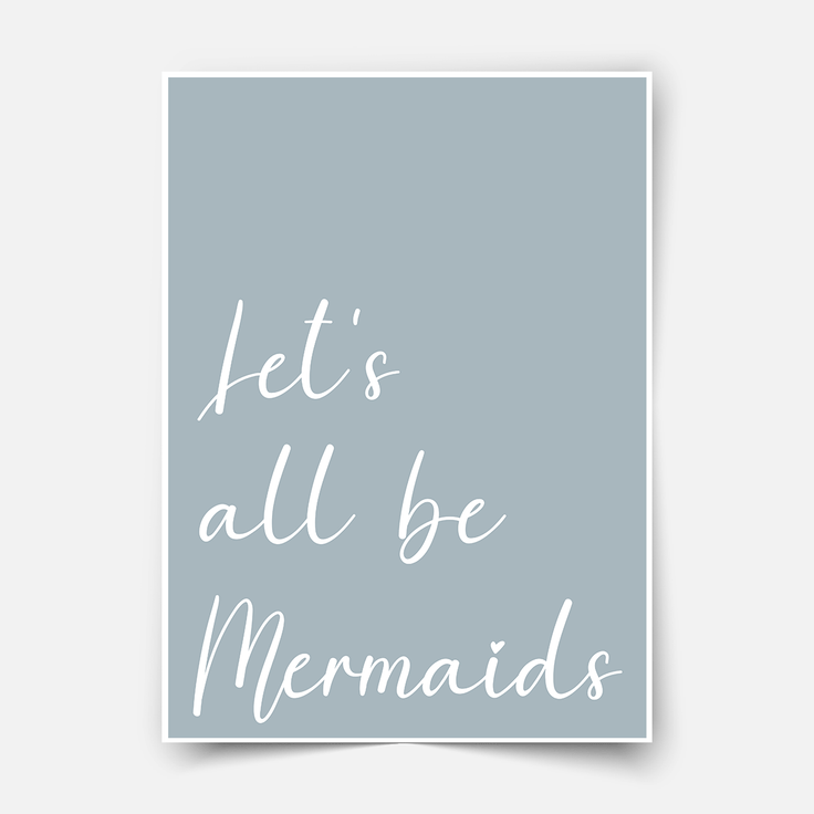 Let's all be mermaids - Fine Art Print